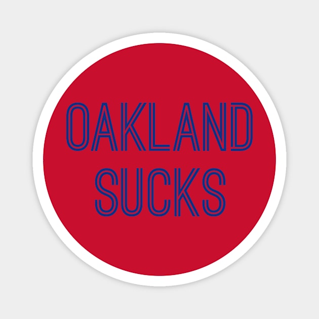 Oakland Sucks (Royal Text) Magnet by caknuck